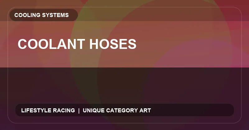 Coolant Hoses